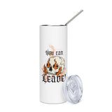 YOU CAN LEAVE! 20oz Stainless steel tumbler